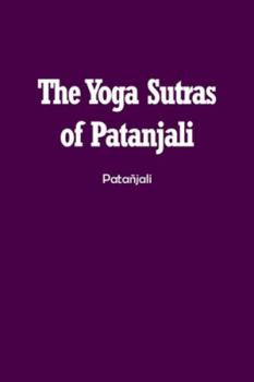 Paperback The Yoga Sutras of Patanjali: The Book of the Spiritual Man Book