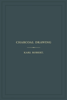 Paperback Charcoal Drawing: A Complete Practical Treatise on Landscape Drawing in Charcoal Book