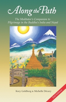 Paperback Along the Path: The Meditator's Companion to Pilgrimage in the Buddha's India and Nepal Book