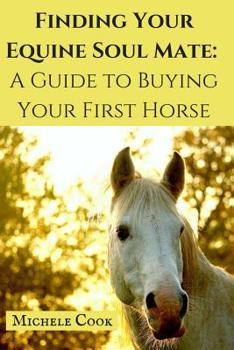 Paperback Finding Your Equine Soulmate: A Guide to Buying A Horse Book