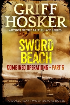 Sword Beach - Book #6 of the Combined Operation