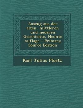 Paperback Auszug Aus Der Alten, Mittleren Und Neueren Geschichte, Neunte Auflage [German] Book