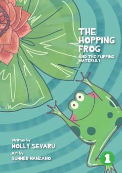 Paperback The Hopping Frog And The Flipping Waterlily Book