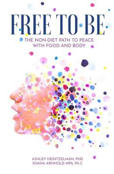 Paperback Free to Be: The Non-diet Path to Peace with Food and Body Book