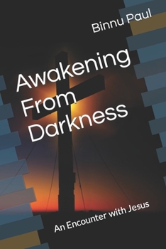 Paperback Awakening From Darkness: An Encounter with Jesus Book