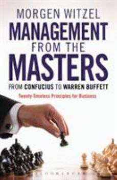 Hardcover Management from the Masters: From Confucius to Warren Buffett Twenty Timeless Principles for Business Book
