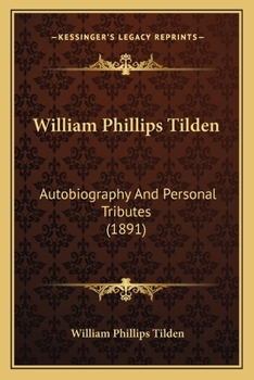 Paperback William Phillips Tilden: Autobiography And Personal Tributes (1891) Book