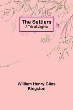 Paperback The Settlers: A Tale of Virginia Book