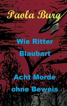 Hardcover Wie Ritter Blaubart: Acht Morde ohne Beweis [German] Book