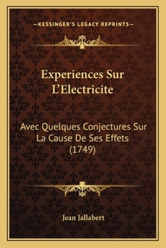 Paperback Experiences Sur L'Electricite: Avec Quelques Conjectures Sur La Cause De Ses Effets (1749) [French] Book