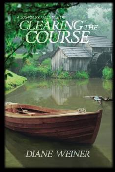 Clearing the Course: A Sugarbury Falls Mystery - Book #3 of the Sugarbury Falls Mysteries