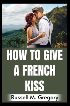 Paperback How To Give A French Kiss [Large Print] Book