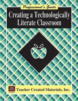 Paperback Creating a Technologically Literate Classroom a Professional's Guide Book