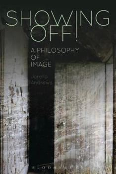Hardcover Showing Off!: A Philosophy of Image Book