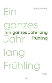 Paperback Ein ganzes Jahr lang Frühling: Poesie [German] Book