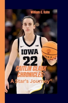 Paperback Caitlin Clark Chronicles: A Star's Journey" Book