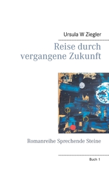 Paperback Reise durch vergangene Zukunft: Romanreihe Sprechende Steine [German] Book