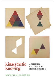 Hardcover Kinaesthetic Knowing: Aesthetics, Epistemology, Modern Design Book