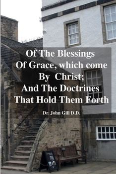 Paperback Of The Blessings Of Grace; which Come by Christ, and The Doctrines That Hold Them Forth Book