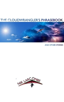 Paperback The Cloudwrangler's Phrasebook and Other Stories Book