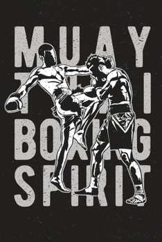 Muay Thai boxing spirit Notebook [Lined] [6x9] [110 pages]: Muay Thai theme boxing kickboxing ring fight