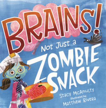 Brains!: Not Just a Zombie Snack