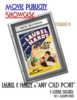 Paperback Movie Publicity Showcase Volume 8: Laurel and Hardy in "Any Old Port" and Other Shorts Book