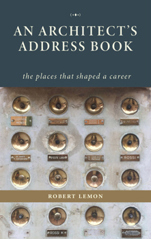 Hardcover An Architect's Address Book: The Places That Shaped a Career Book
