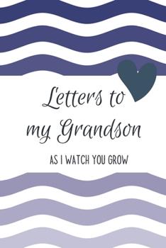 Paperback Letters to my Grandson Journal-Grandparents Journal Appreciation Gift-Lined Notebook To Write In-6"x9" 120 Pages Book 1: Keepsake Gift to Write Memori Book