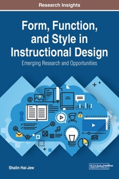 Hardcover Form, Function, and Style in Instructional Design: Emerging Research and Opportunities Book