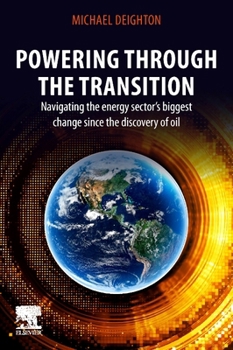 Paperback Powering Through the Transition: Navigating the Energy Sector's Biggest Change Since the Discovery of Oil Book