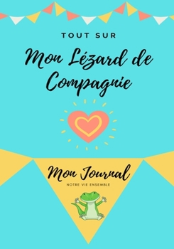 Paperback Tout Sur Mon Animal de Compagnie: Mon Journal - Notre Vie Ensemble [French] Book