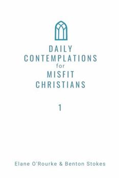 Paperback Daily Contemplations for Misfit Christians: Advent + Christmas Book
