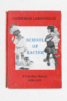 Paperback School of Racism: A Canadian History, 1830-1915 Book