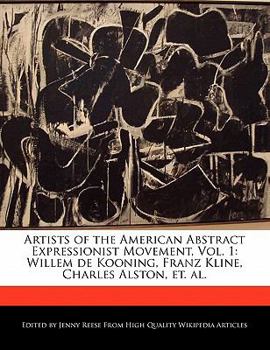 Artists of the American Abstract Expressionist Movement : Willem de Kooning, Franz Kline, Charles Alston, et. Al