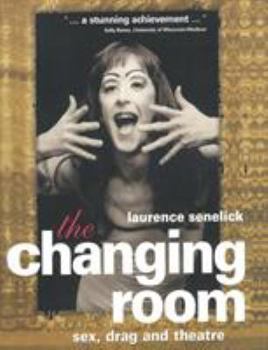 Paperback The Changing Room: Sex, Drag and Theatre Book