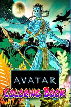 Paperback Avatar Coloring Book: avatar, james cameron, pandora, art, sam worthington, zoesaldana, jake sully, neytiri, james camerons avatar, navi, ey Book