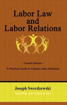Paperback Labor Law & Labor Relations ~ A Practical Guide to Federal Labor Relations Book
