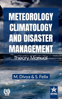 Hardcover Meteorology, Climatology and Disaster Management: Theory Manual Book