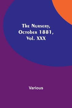 Paperback The Nursery, October 1881, Vol. XXX Book