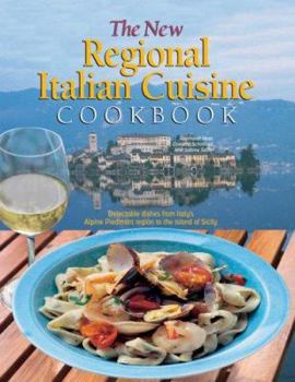 Hardcover The New Regional Italian Cuisine Cookbook: Delectable Dishes from Italy's Alpine Piedmont Region to the Island of Sicily Book