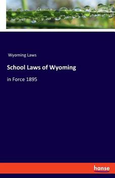 Paperback School Laws of Wyoming: in Force 1895 Book