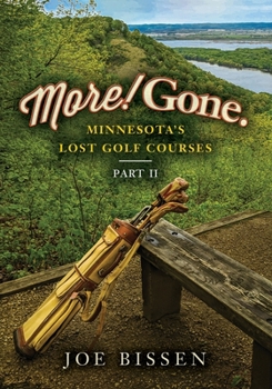 Paperback More! Gone. Minnesota's Lost Golf Courses, Part II Book