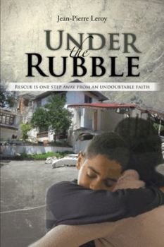 Under the Rubble: Rescue Is One Step Away from an Undoubtable Faith