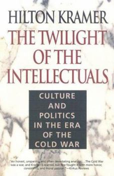 Paperback The Twilight of the Intellectuals: Culture and Politics in the Era of the Cold War Book