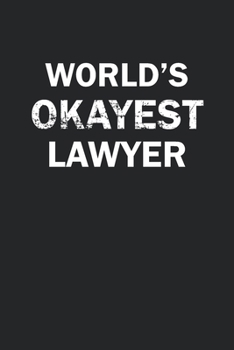 Paperback World's Okayest Lawyer: Funny gag gift for sarcastic snarky Lawyer - Blank Lined Notebook Book