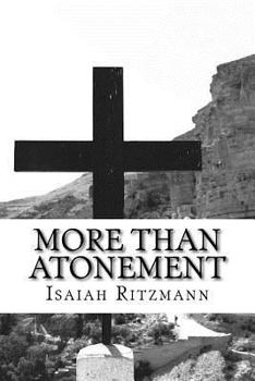 Paperback More Than Atonement: Anabaptist Mennonite Discipleship Ecclesiology Book