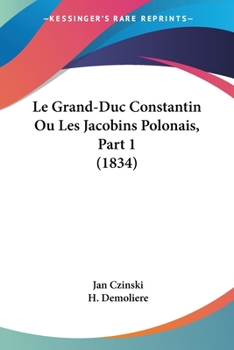 Paperback Le Grand-Duc Constantin Ou Les Jacobins Polonais, Part 1 (1834) [French] Book