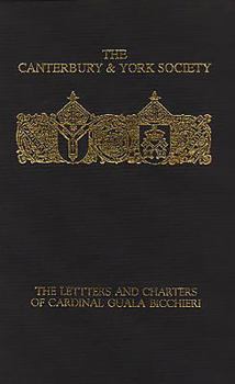 Hardcover The Letters and Charters of Cardinal Guala Bicchieri, Papal Legate in England 1216-1218 Book