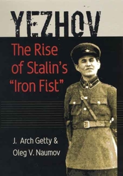 Hardcover Yezhov: The Rise of Stalin's "Iron Fist" Book